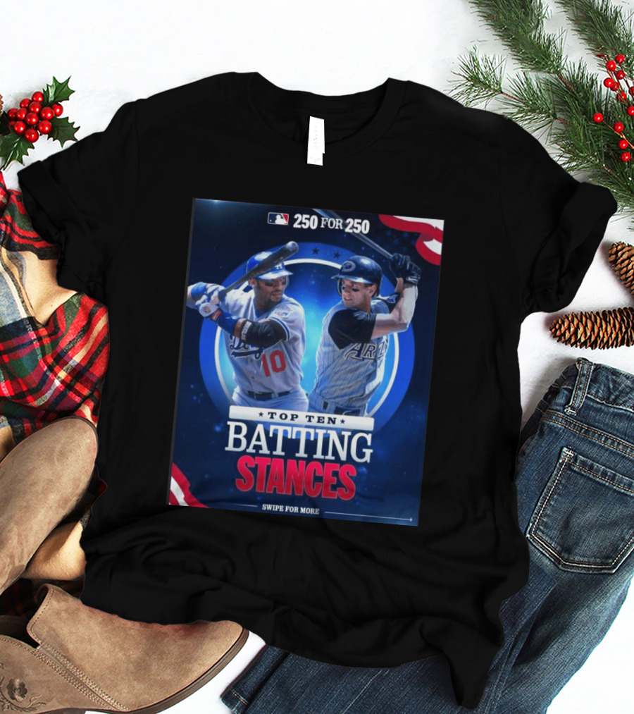 250 For 250 Top Ten Batting Stances Swipe For More T-Shirt