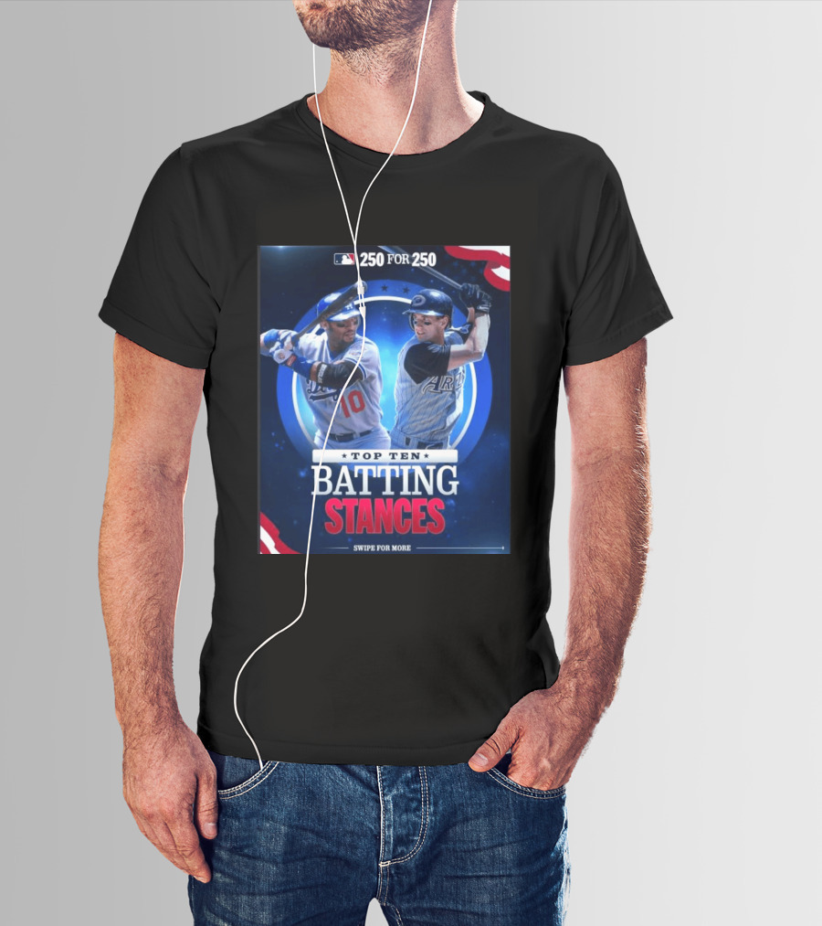 250 For 250 Top Ten Batting Stances Swipe For More T-Shirt
