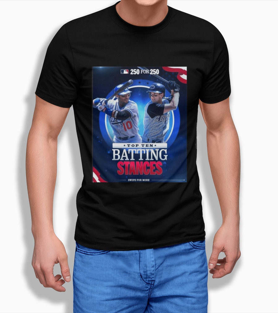 250 For 250 Top Ten Batting Stances Swipe For More T-Shirt