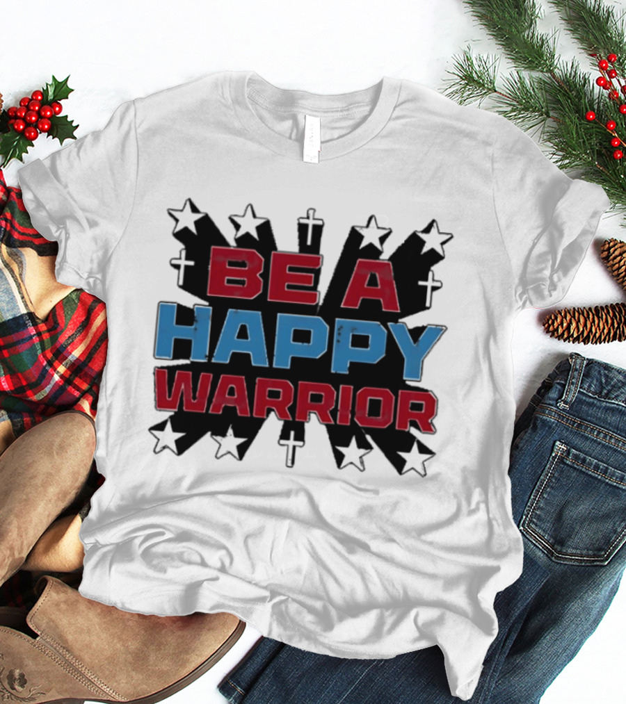 BE A HAPPY WARRIOR Stars And Crosses T-Shirt