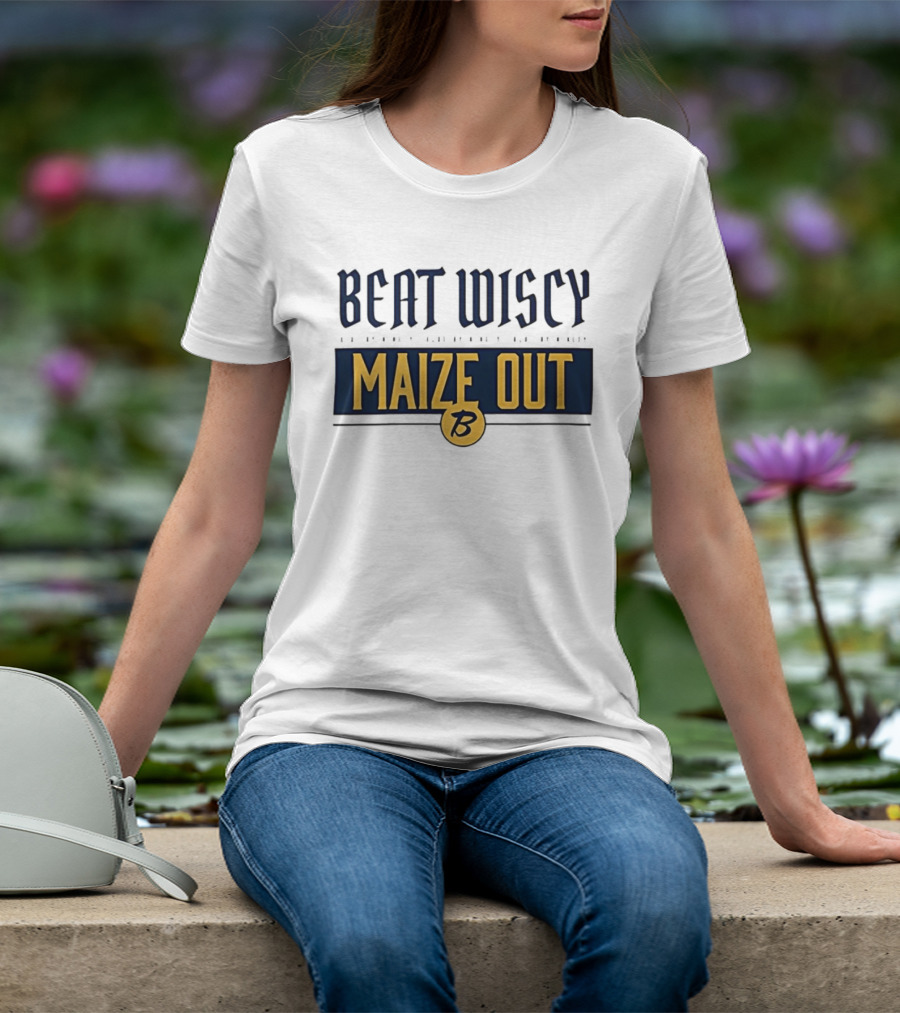 Beat Wiscy Maize Out Michigan Wolverines T-Shirt