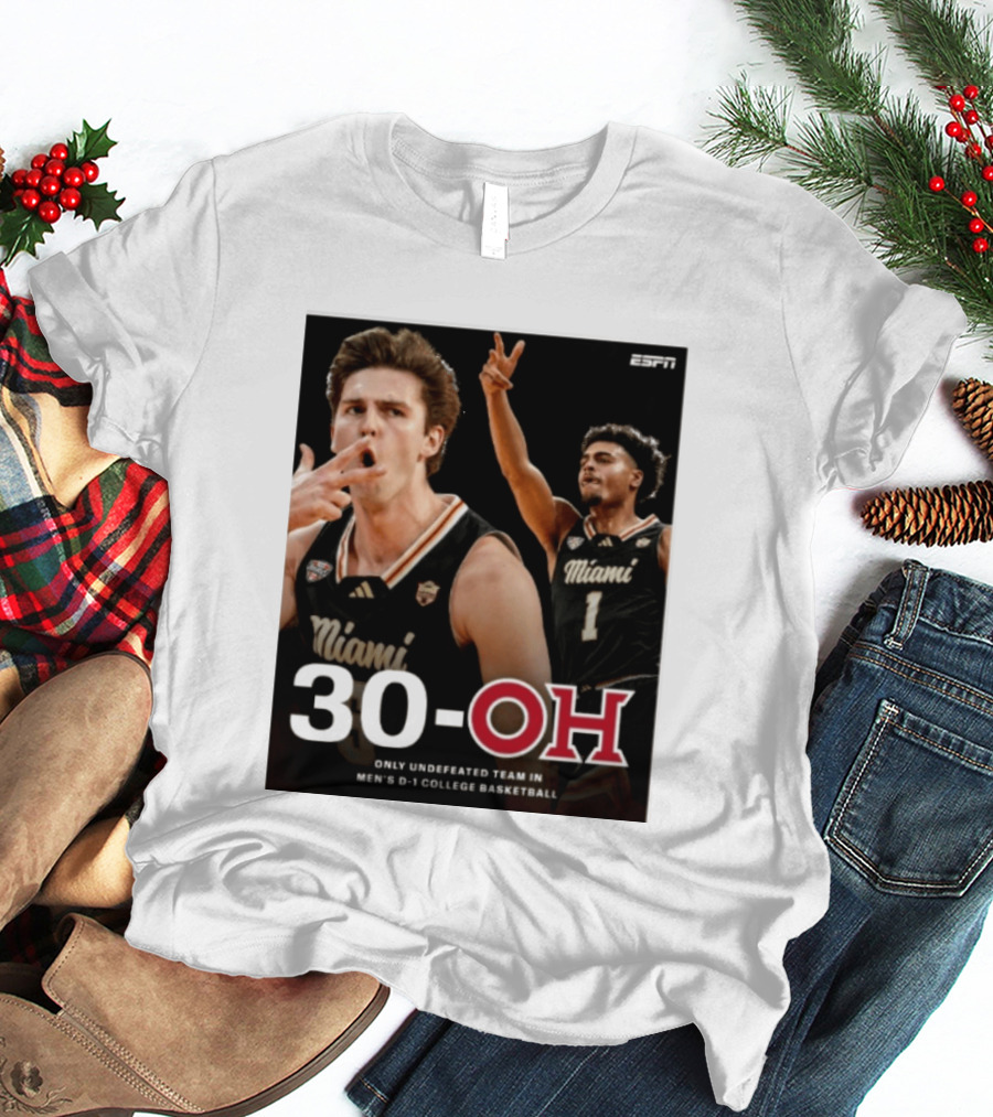 30 Oh Only Undefeated Team In Men's D 1 College Basketball Miami T-Shirt