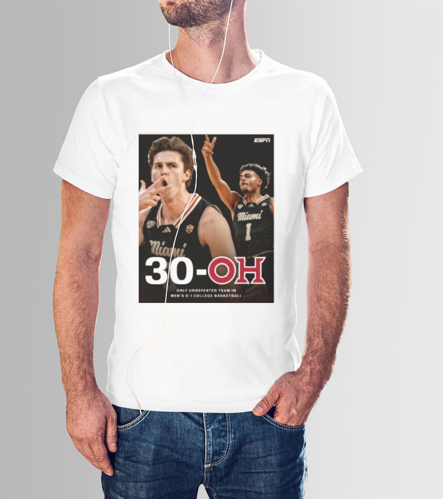 30 Oh Only Undefeated Team In Men's D 1 College Basketball Miami T-Shirt