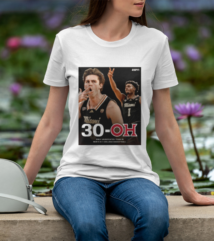 30 Oh Only Undefeated Team In Men's D 1 College Basketball Miami T-Shirt