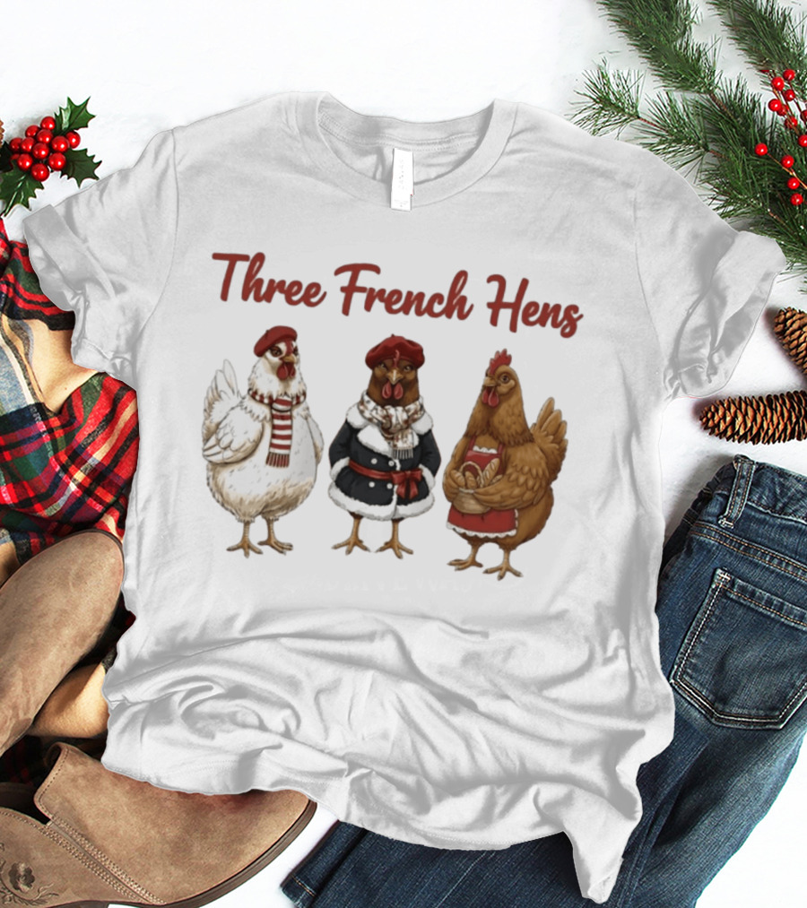 Three French Hens Christmas Style Festive Attire T-Shirt
