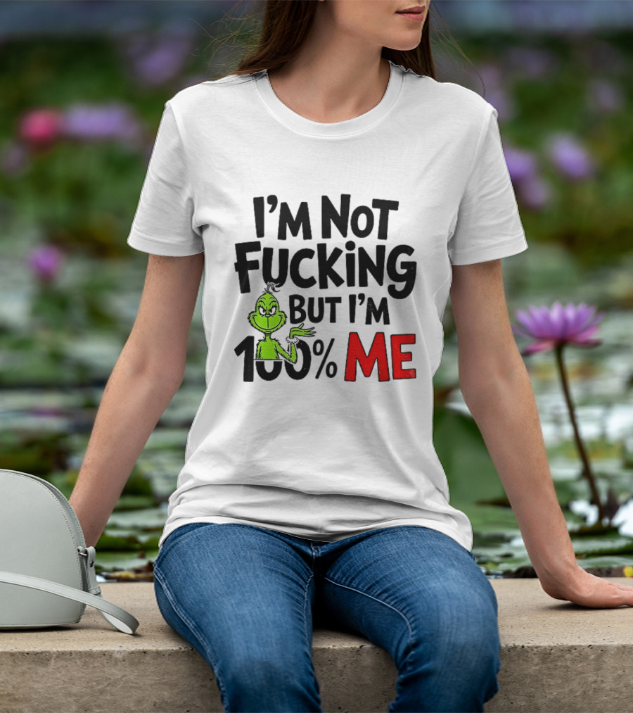 Gjedarxv Grinch I'm Not Fucking But I'm 100% Me Merry Christmas T-Shirt