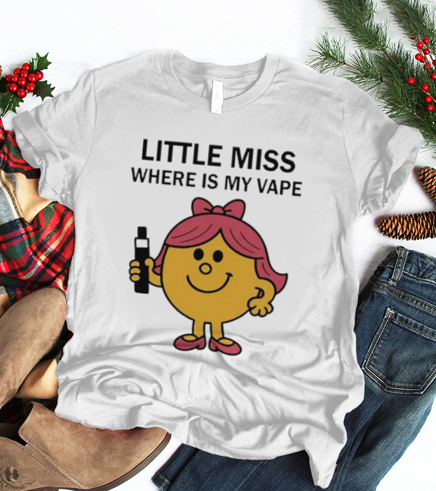 LITTLE MISS WHERE IS MY VAPE Trending T-Shirt