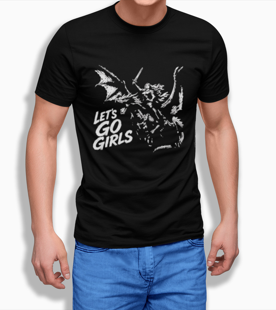 Let's Go Girls Dragon Rider Warrior Woman Sword Fighter T-Shirt