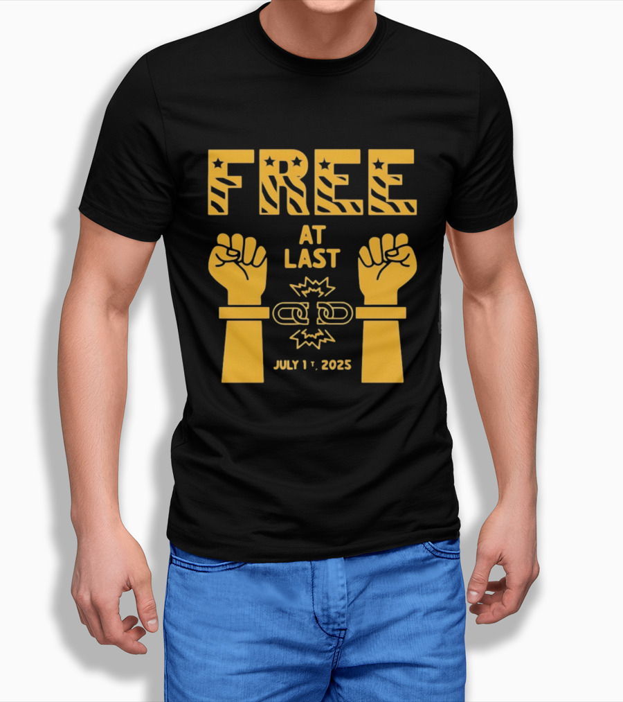 Free At Last July 1st 2025 Breaking Chains Freedom Liberation T-Shirt