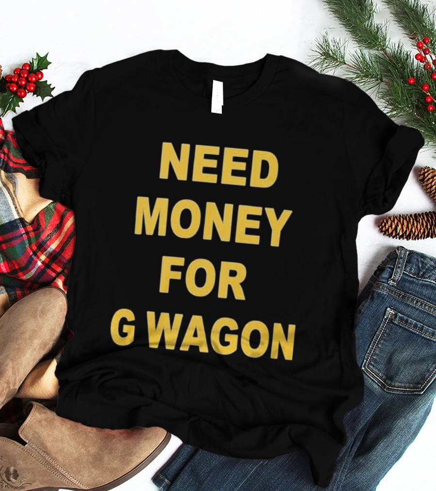 Need Money For G Wagon Urban Humor Style Yellow T-Shirt