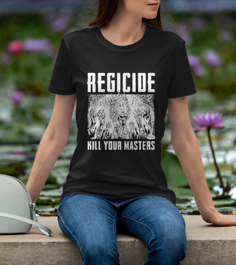 Regicide Kill Your Masters T-Shirt