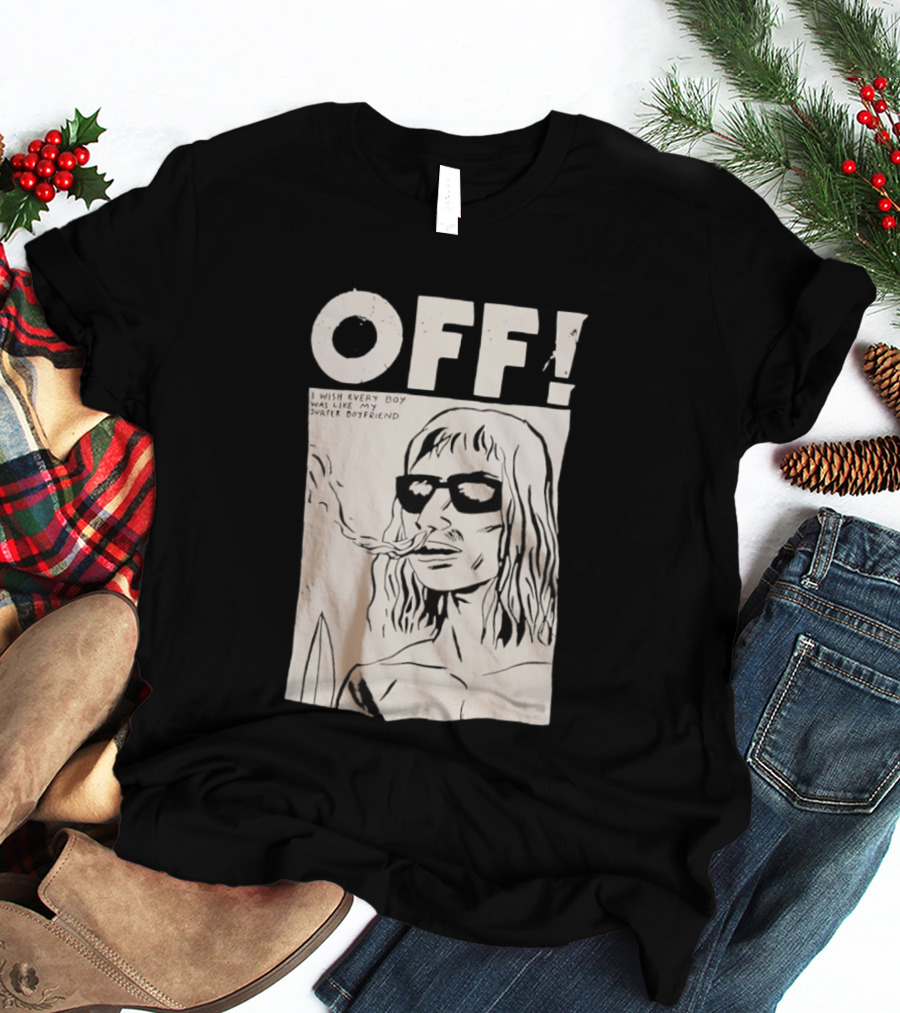 OFF Wasted Years I Wish Every Boy Was Like My Surfer Boyfriend T-Shirt
