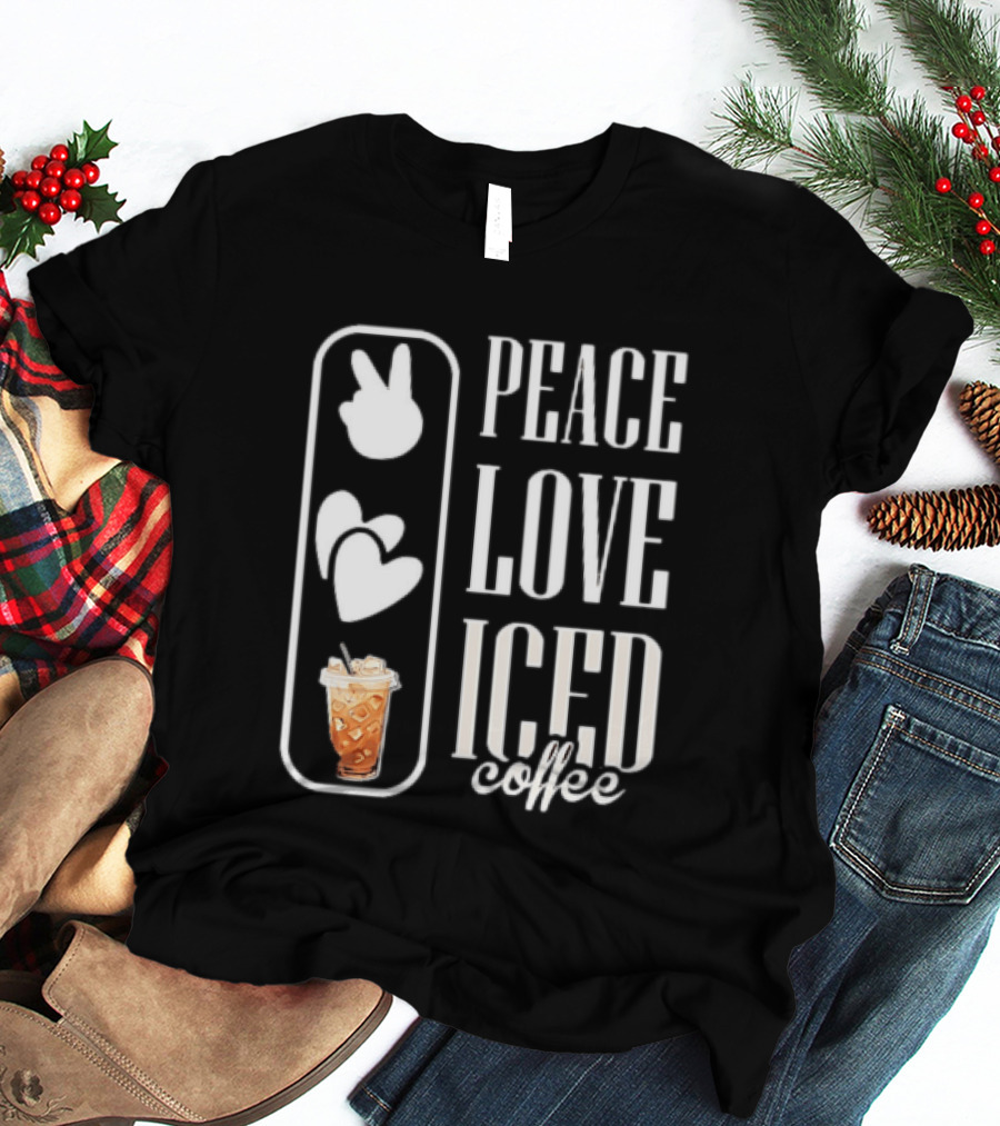 Peace Love Iced Coffee Caffeine T-Shirt