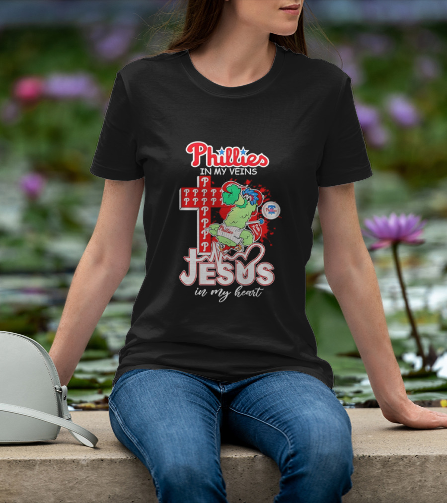 Phillies In My Veins Jesus In My Heart Faith Runs Through T-Shirt