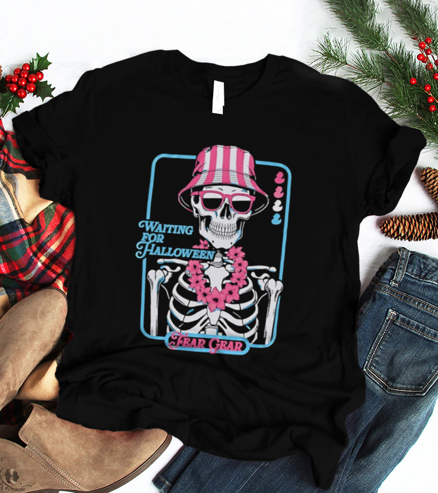 Skeleton In Bucket Hat And Lei Waiting For Halloween Fear Gear T-Shirt