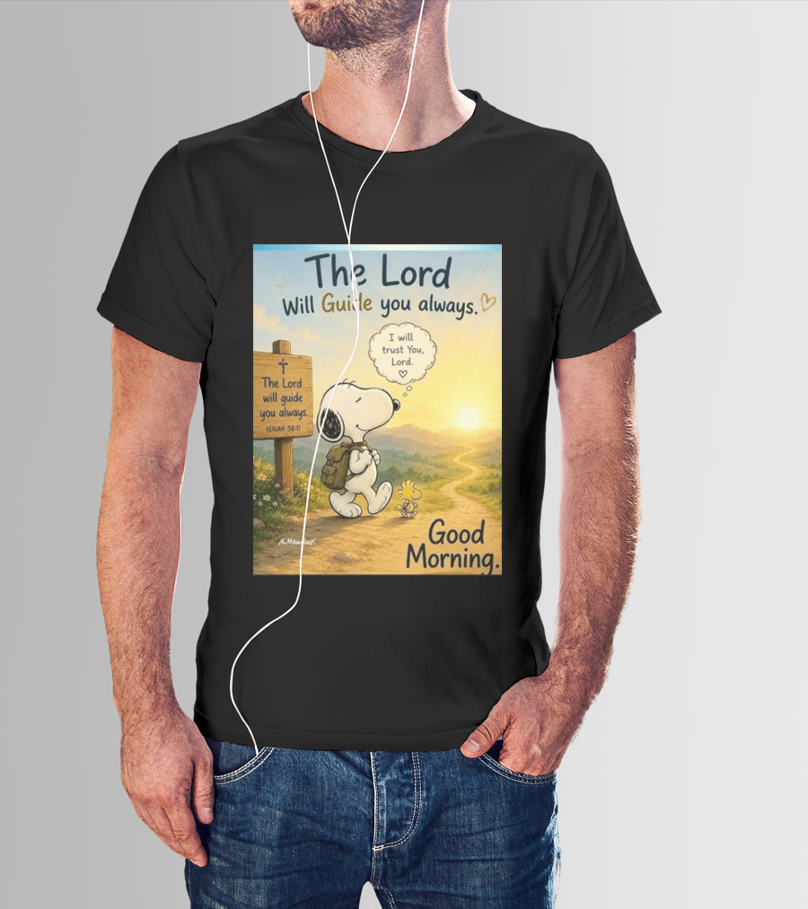Snoopy The Lord Will Guide You Always Isaiah 58:11 Good Morning I Will Trust You Lord T-Shirt