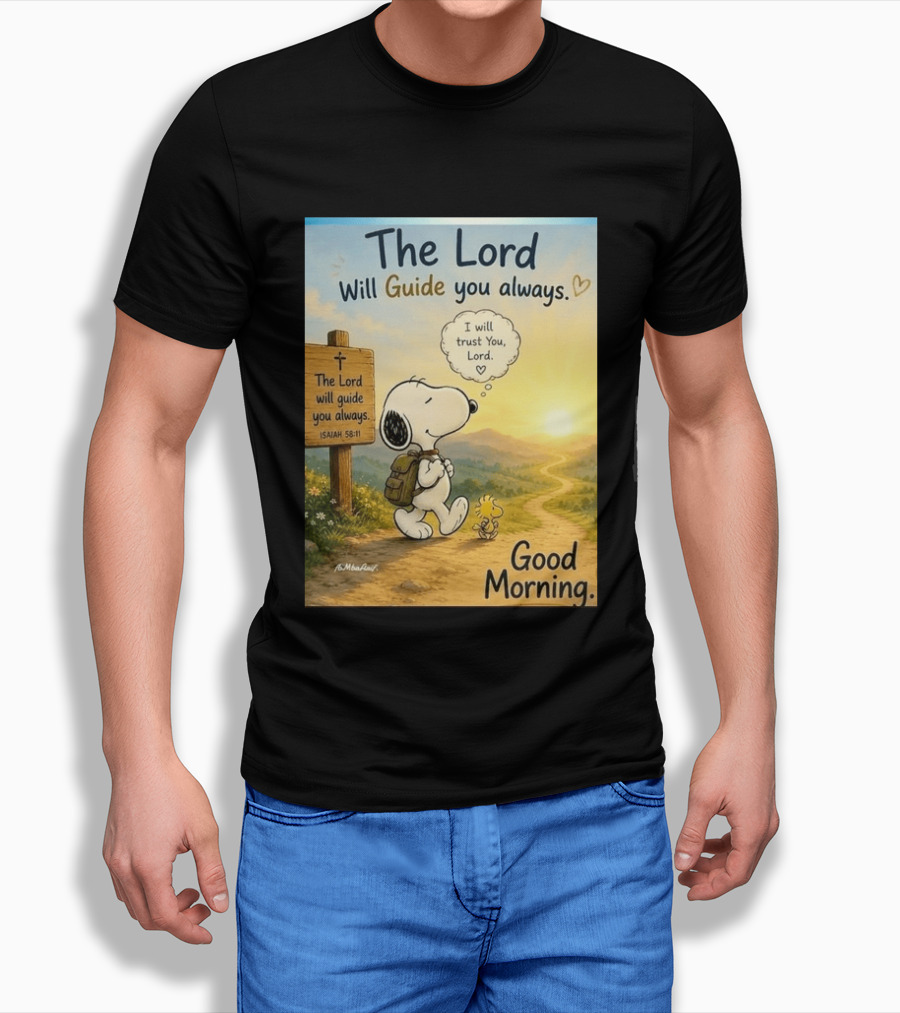 Snoopy The Lord Will Guide You Always Isaiah 58:11 Good Morning I Will Trust You Lord T-Shirt