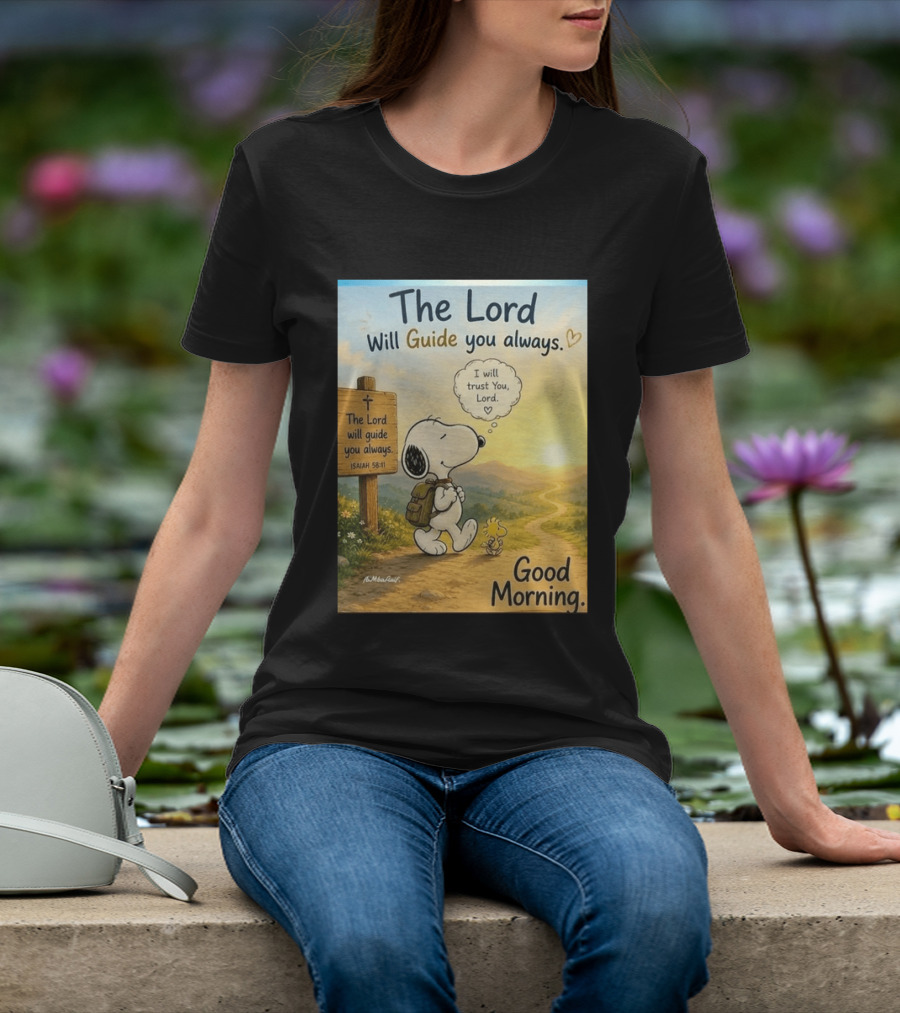 Snoopy The Lord Will Guide You Always Isaiah 58:11 Good Morning I Will Trust You Lord T-Shirt