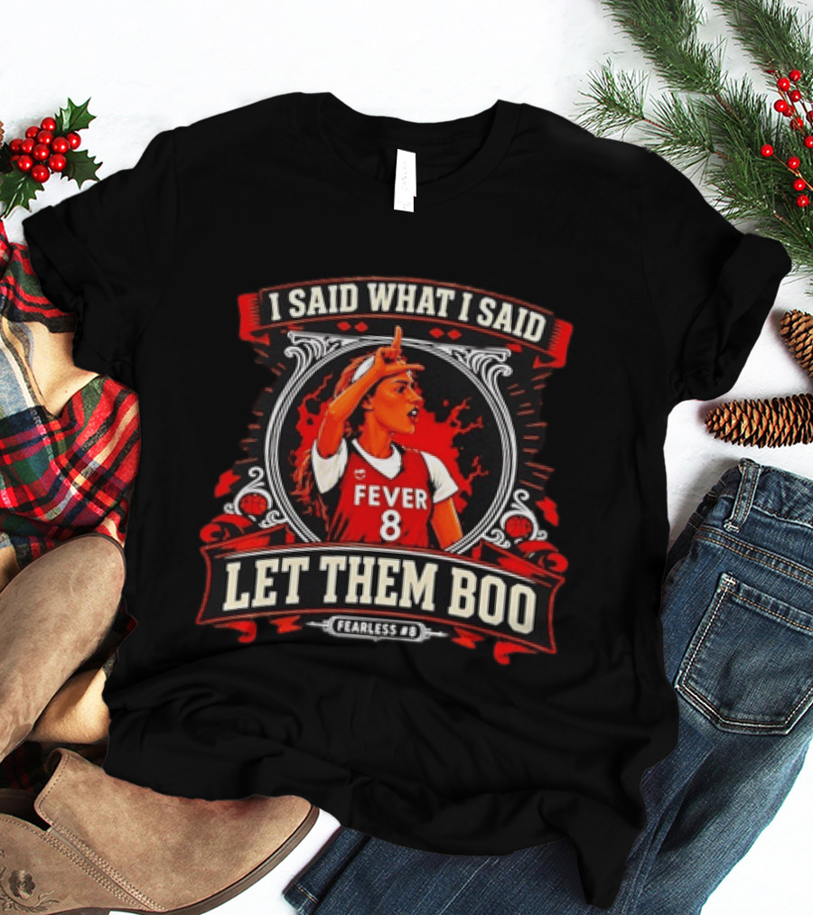 Sophie Cunningham I Said What I Said Let Them Boo Fever 8 Fearless T-Shirt