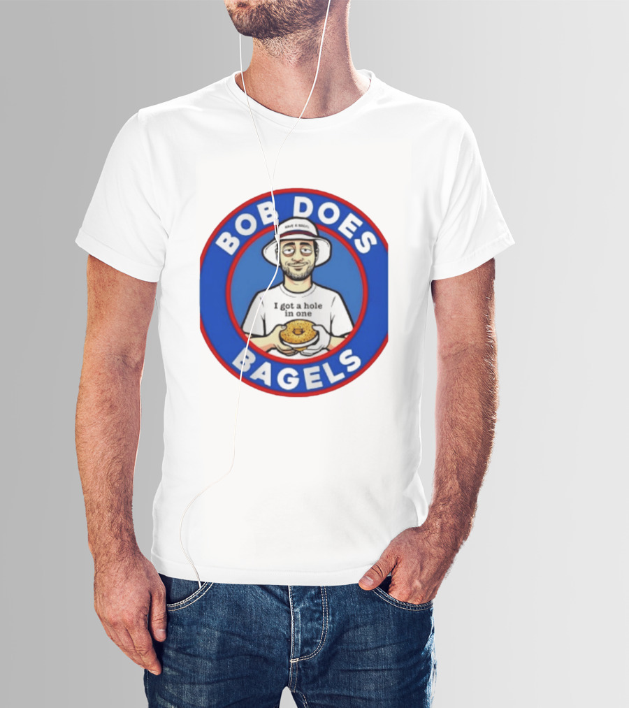 Bob Does Bagels I Got A Hole In One Have A Bagel T-Shirt