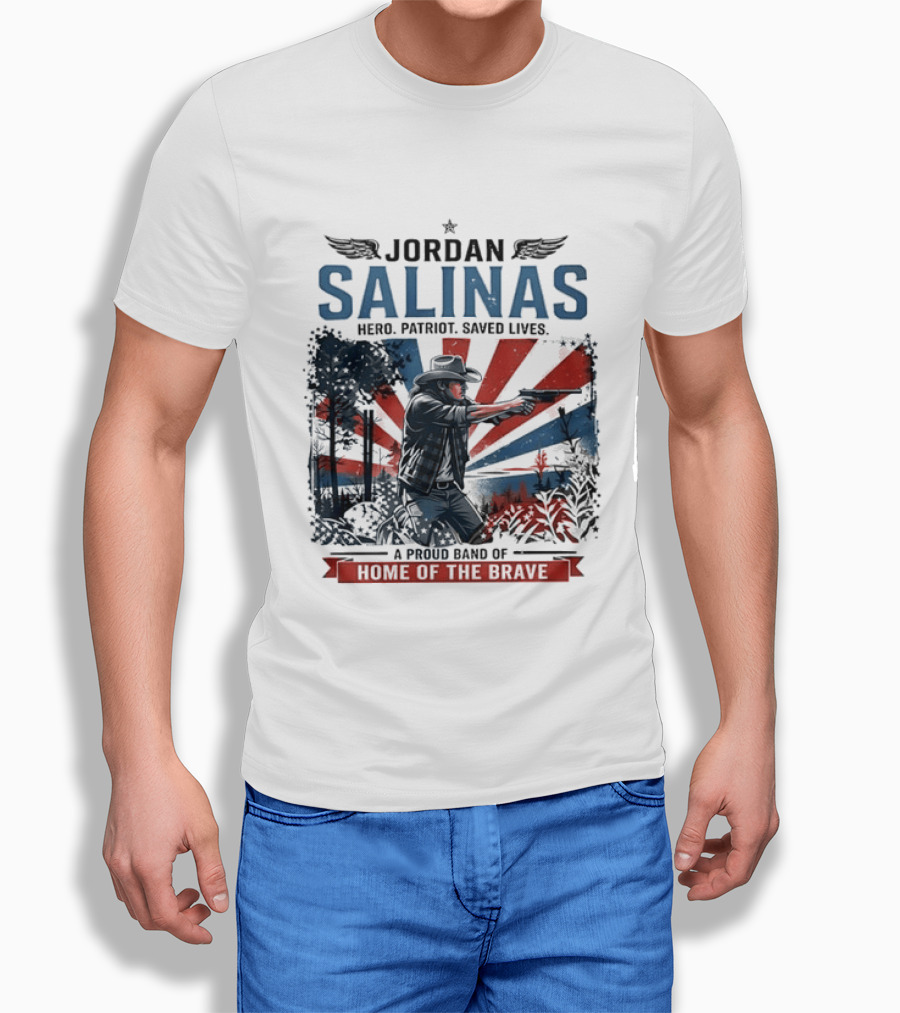 Jordan Salinas Hero Patriot Saved Lives A Proud Band Of Home Of The Brave T-Shirt