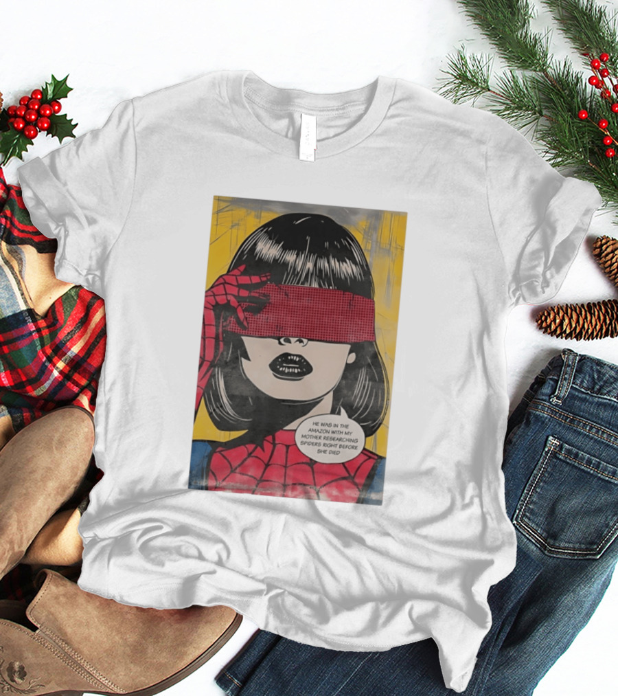 Madame Web He Was In The Amazon With My Mother Researching Spiders Right Before She Died T-Shirt