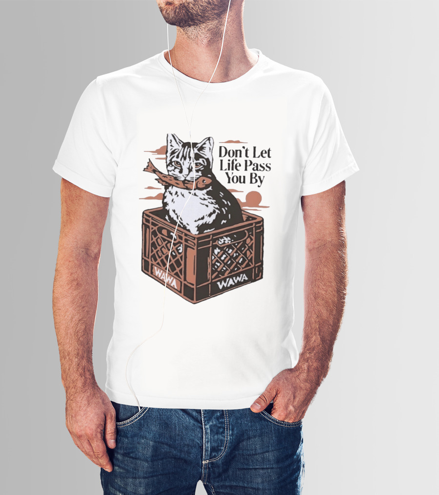 Don't Let Life Pass You By Cat Wawa Crate T-Shirt