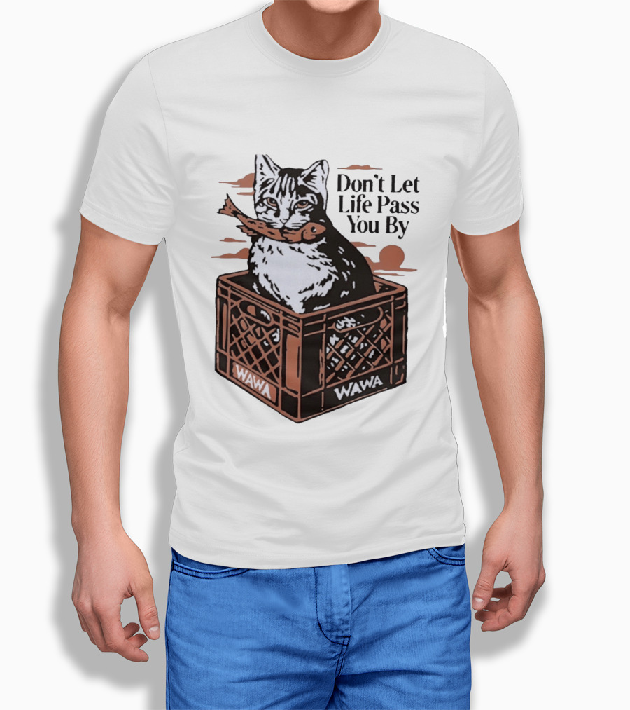 Don't Let Life Pass You By Cat Wawa Crate T-Shirt