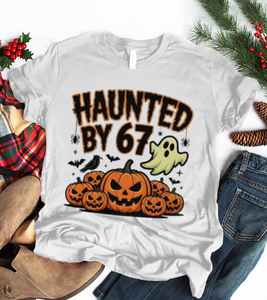 Haunted By 67 Halloween Ghost Pumpkin Bats And Crow Spooky Meme T-Shirt