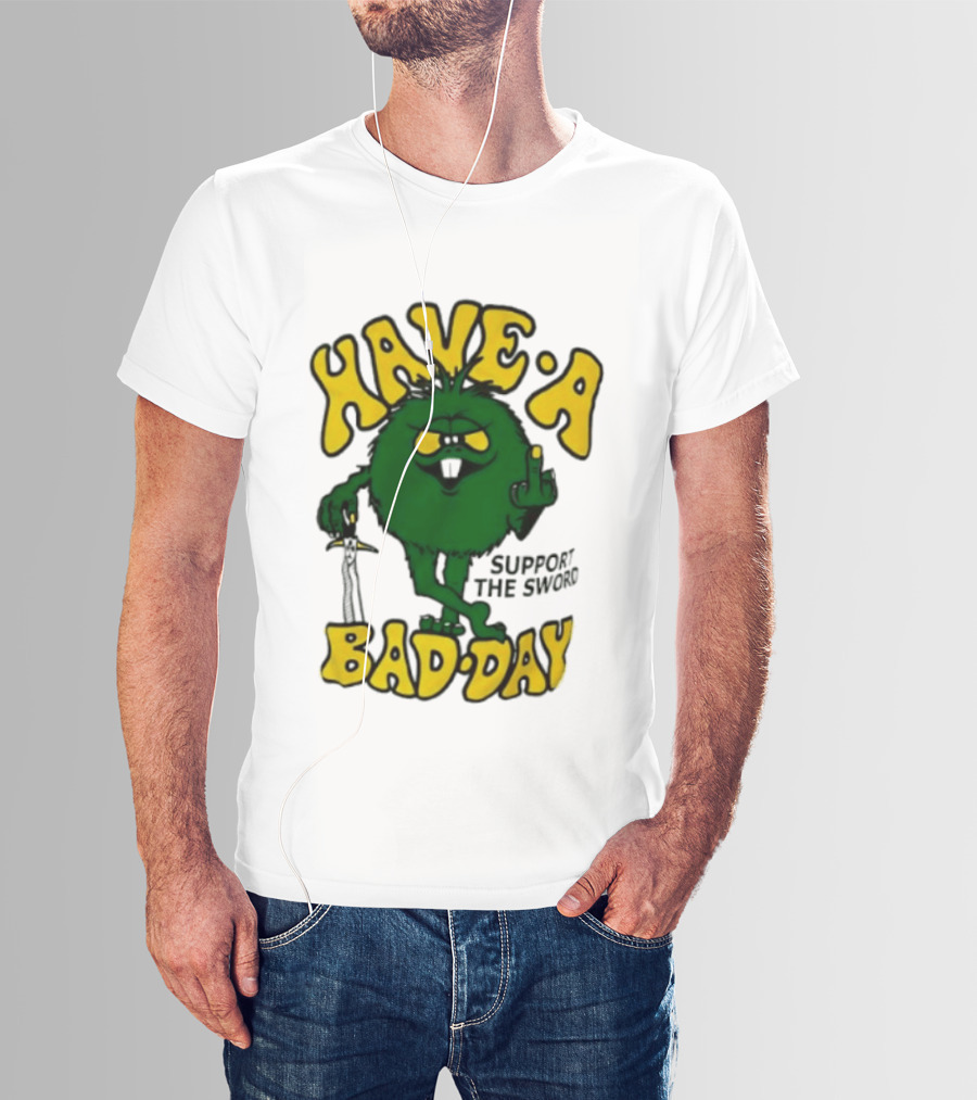 Have A Bad Day Support The Sword Furry Creature Middle Finger T-Shirt