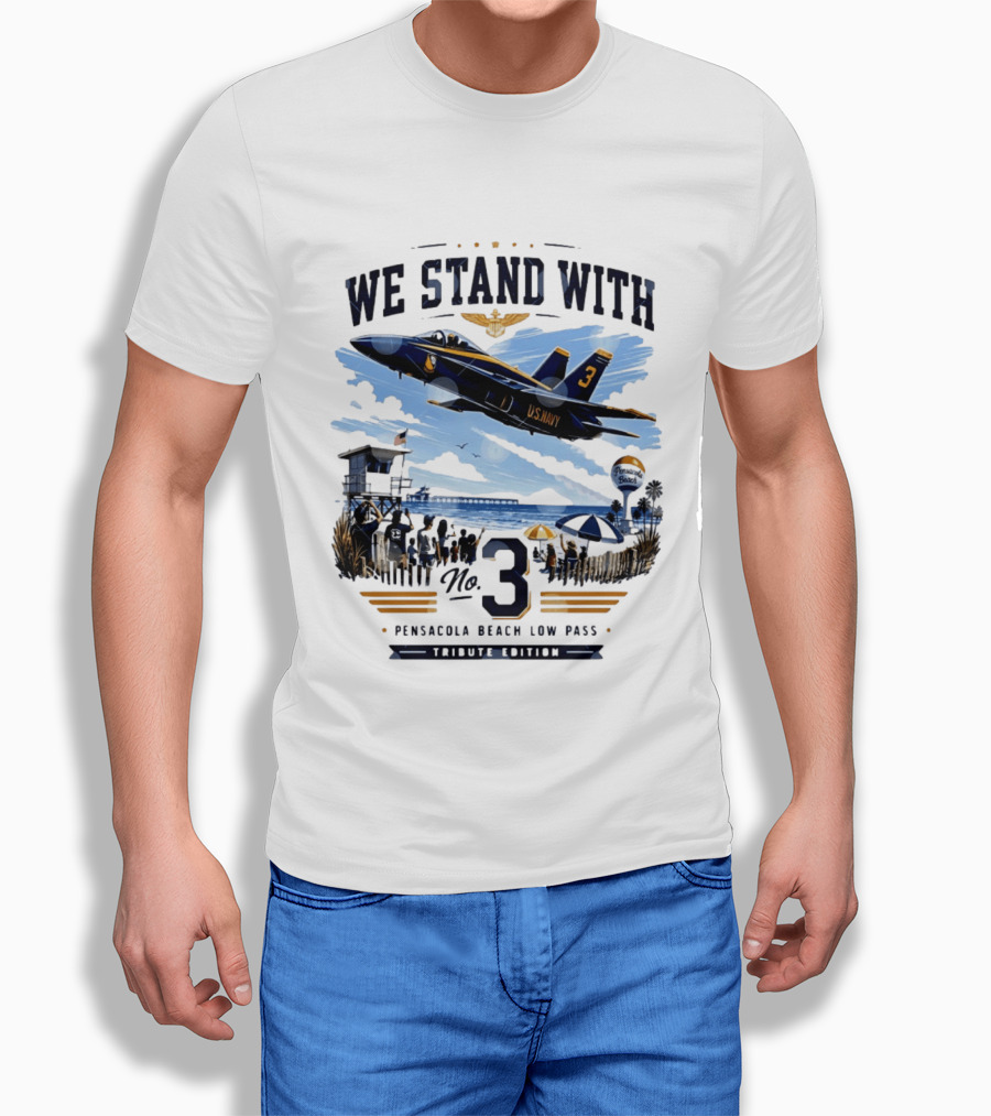 We Stand With US Navy No 3 Pensacola Beach Low Pass Tribute Edition T-Shirt