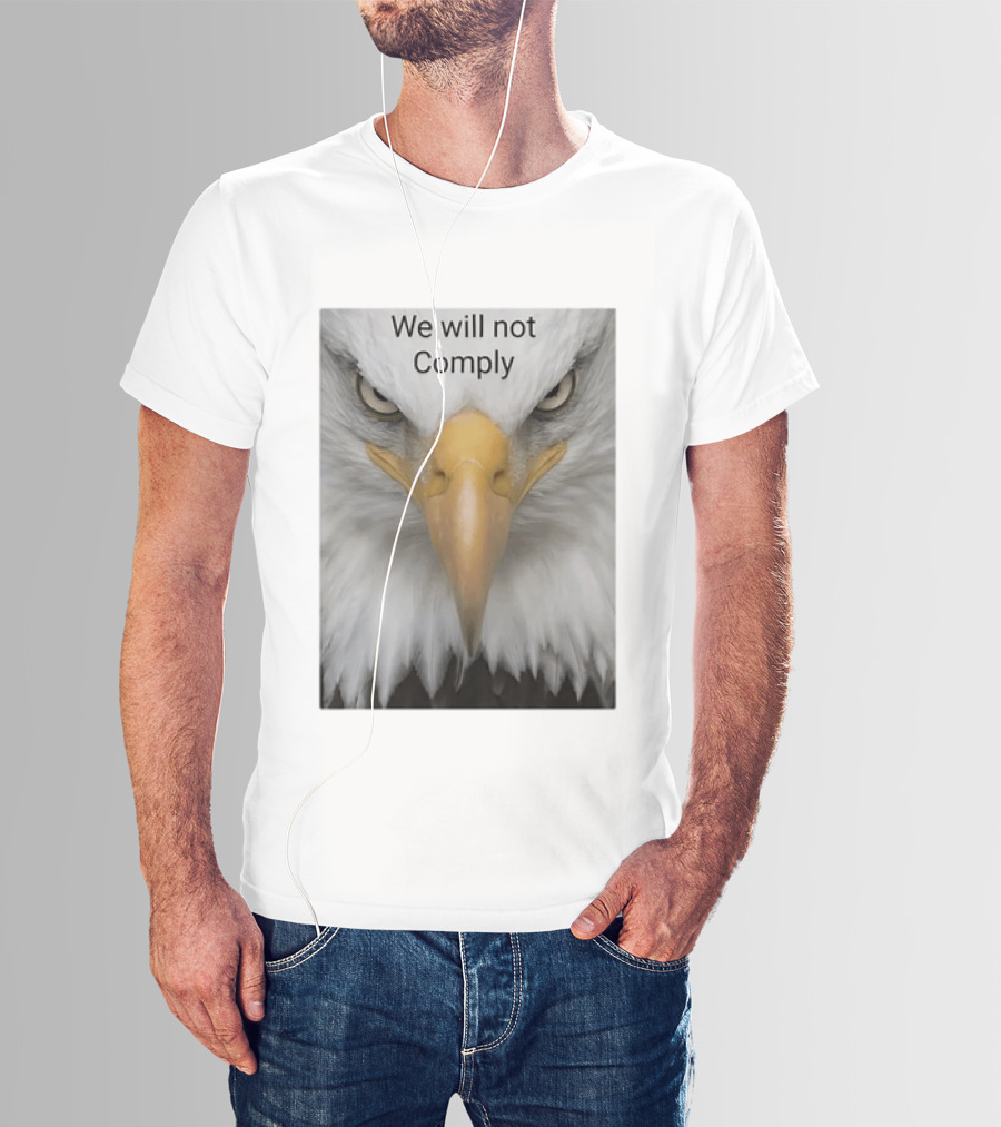 We Will Not Comply American Eagle Patriotic T-Shirt