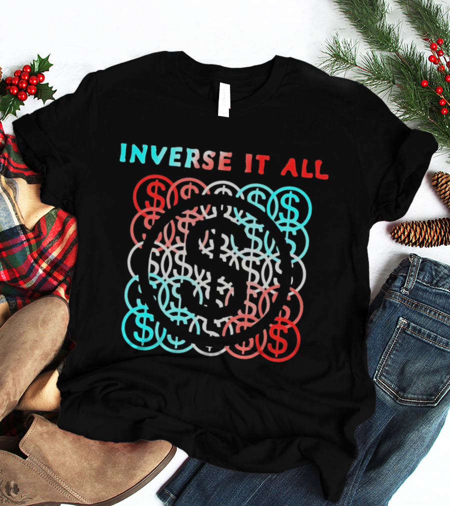 Inverse It All Dollar Sign Money Currency T-Shirt