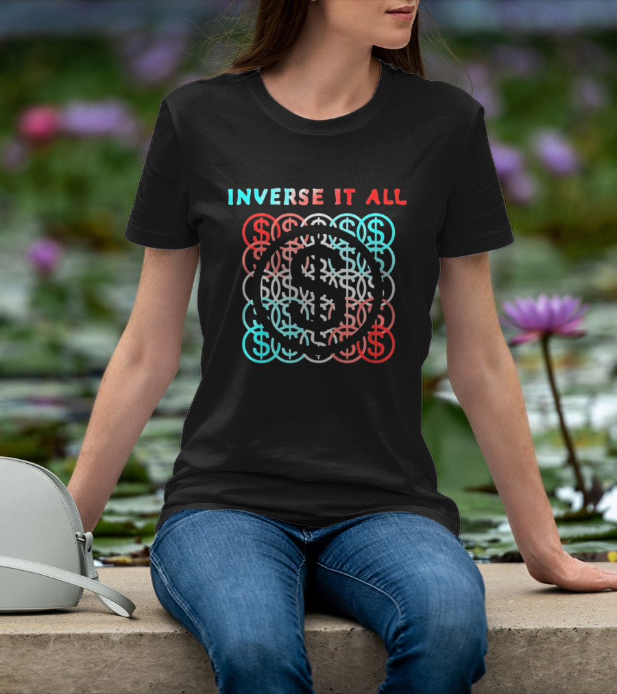 Inverse It All Dollar Sign Money Currency T-Shirt