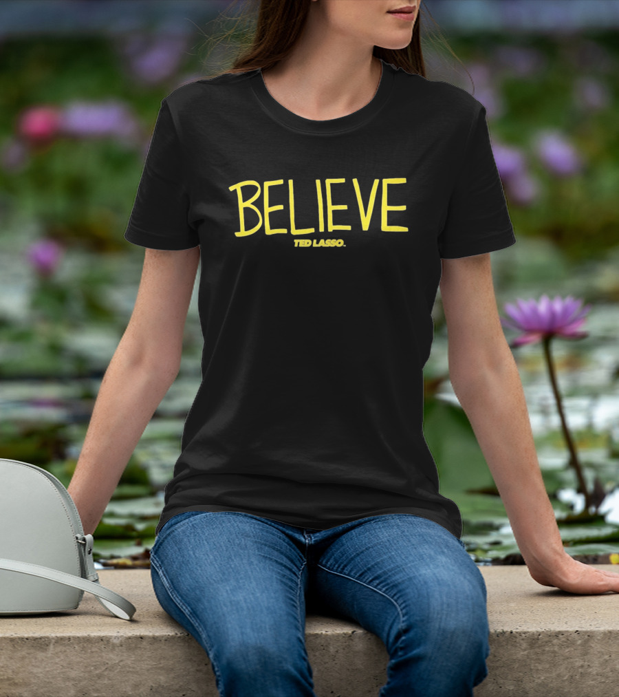 BELIEVE Ted Lasso AFC Richmond Jason Sudeikis T-Shirt
