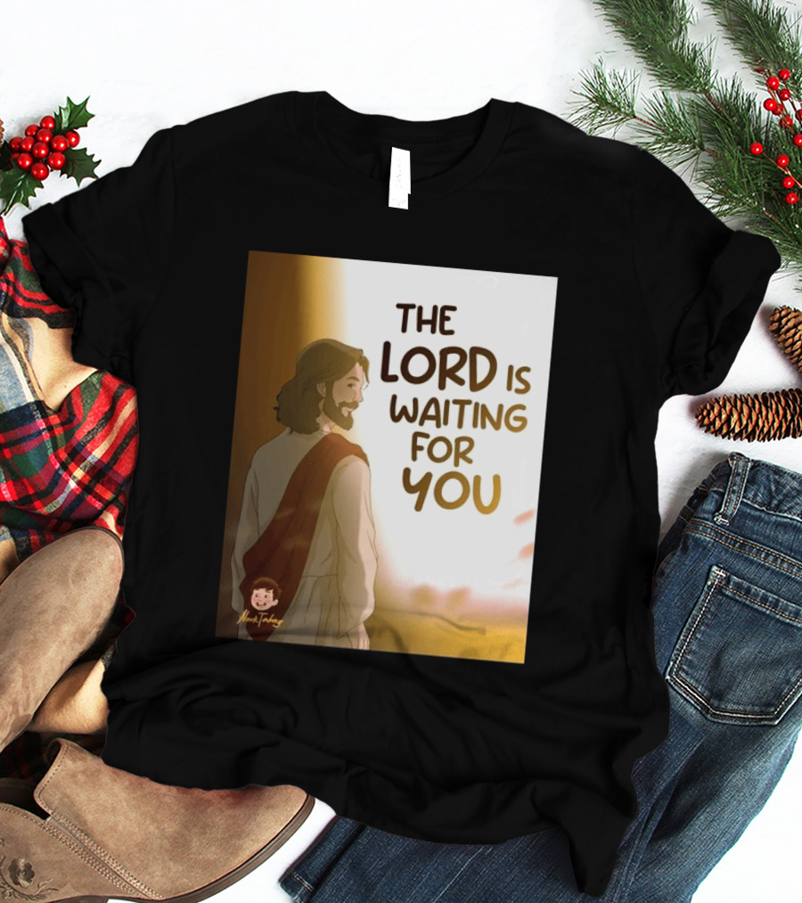 The Lord Is Waiting For You Illustration By Mkut Takuy T-Shirt