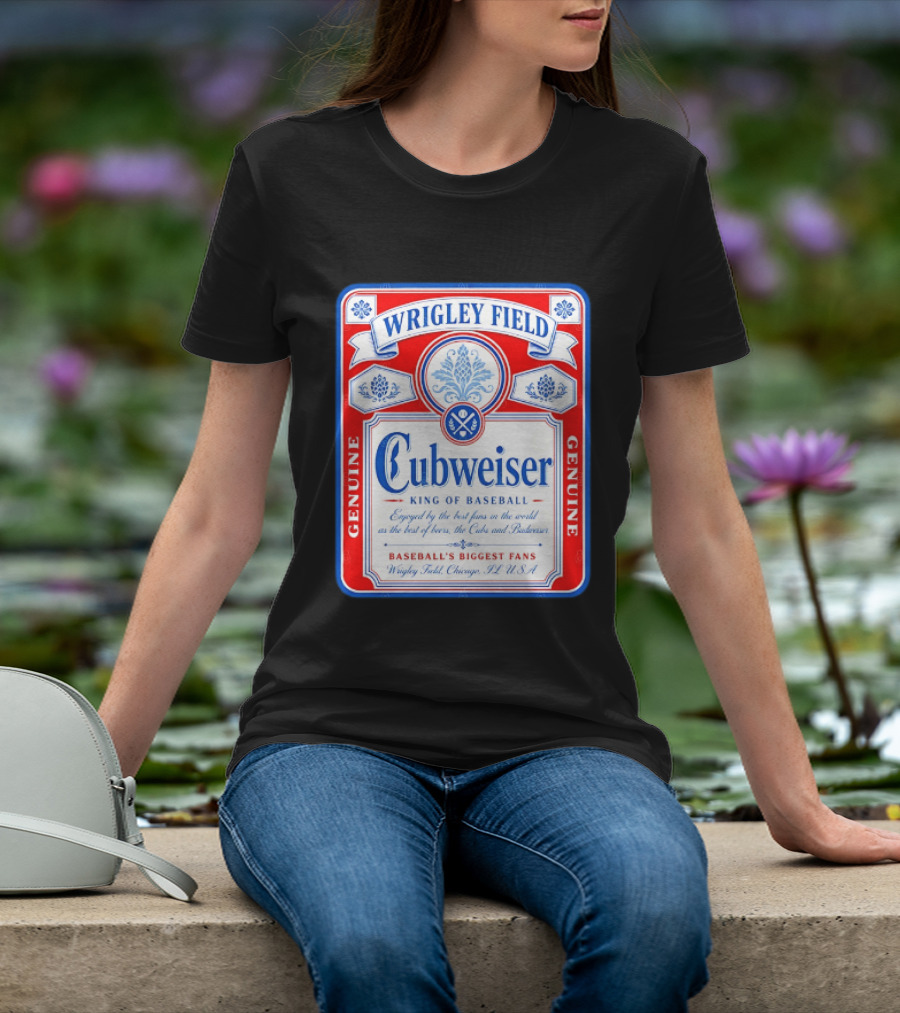 Wrigley Field Cubweiser King Of Baseball Genuine Chicago Cubs Fans T-Shirt