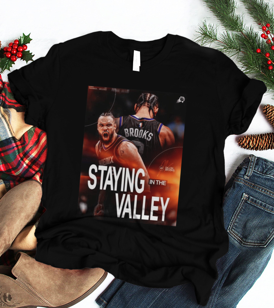 Phoenix Basketball Dillon Brooks Staying In The Valley T-Shirt