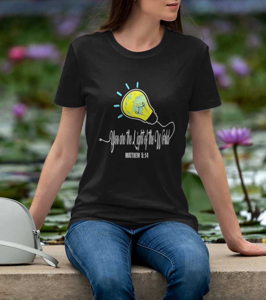 You Are The Light Of The World Matthew 5:14 Lightbulb Globe T-Shirt