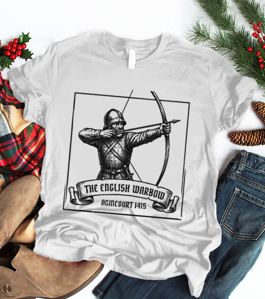 The English Warbow Archer Agincourt 1415 Medieval History T-Shirt