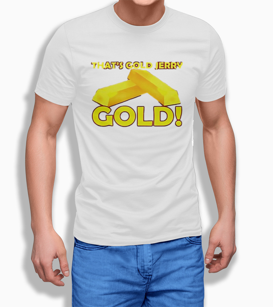 That's Gold Jerry Gold Bars T-Shirt