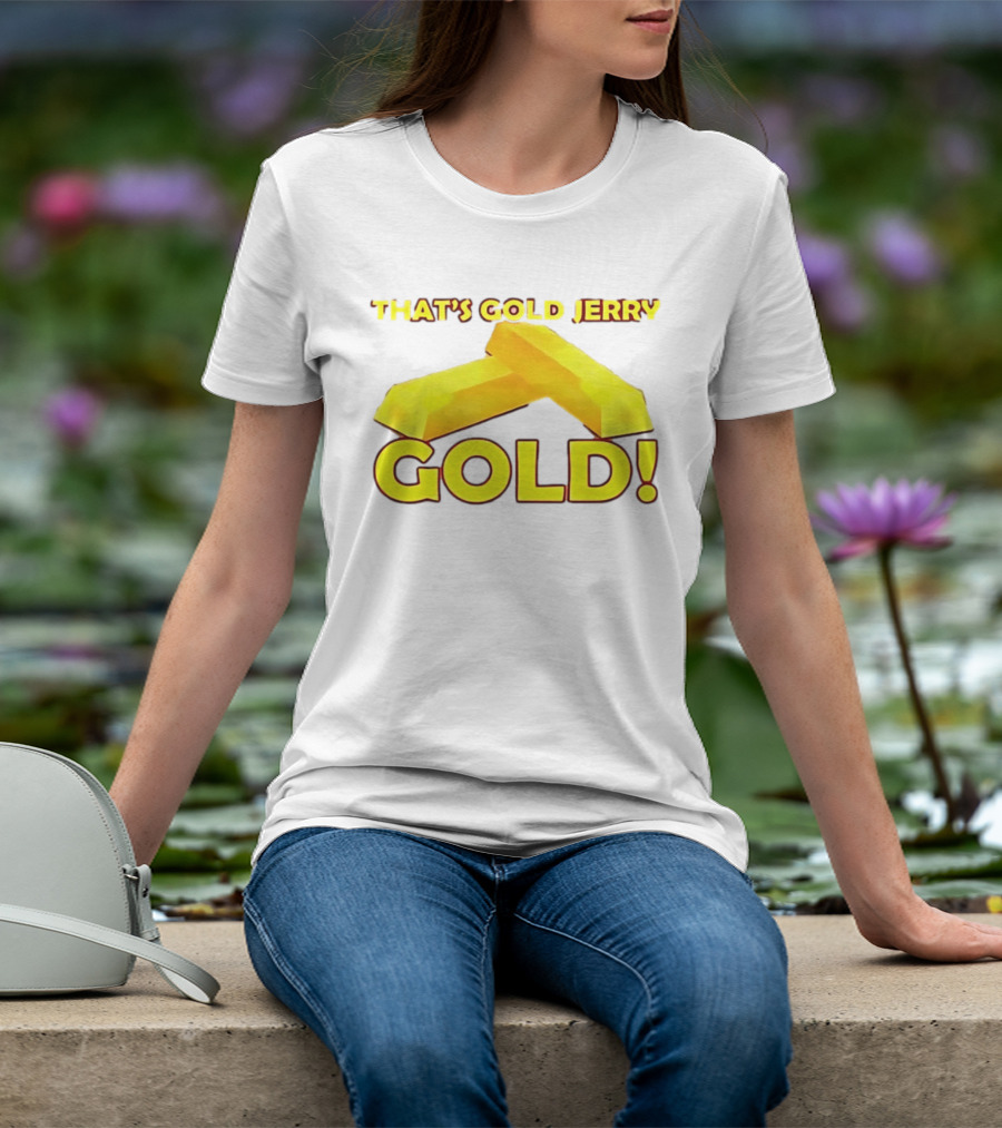 That's Gold Jerry Gold Bars T-Shirt