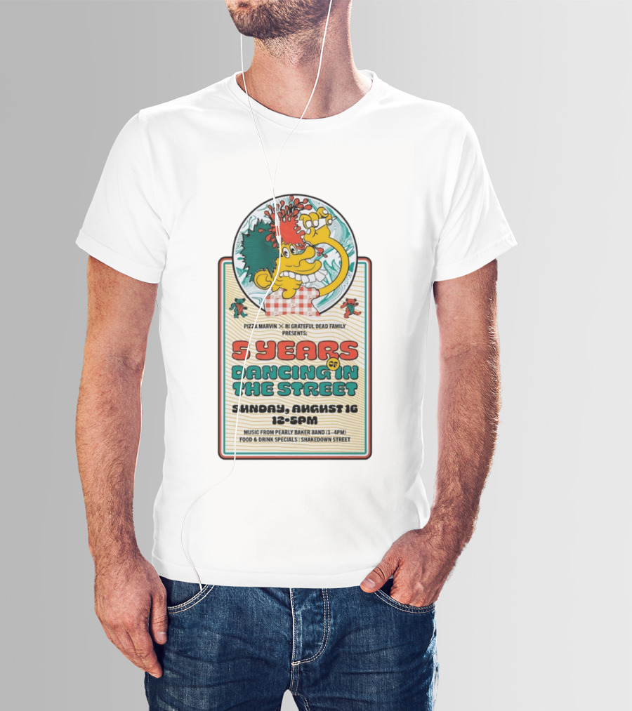 Pizza Marvin X RI Grateful Dead Family 5 Years Of Dancing In The Street Event Sunday August 16 Music From Pearly Baker Band T-Shirt