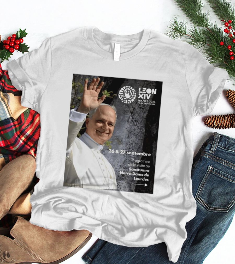 LEON XIV France 2026 Sanctuaire Notre Dame De Lourdes 25 28 Septembre Programme De Visite 26 & 27 Septembre T-Shirt