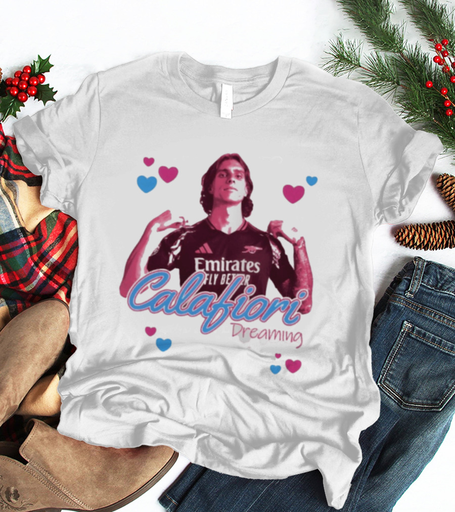 Calafiori Dreaming Emirates Fly Better Arsenal FC T-Shirt