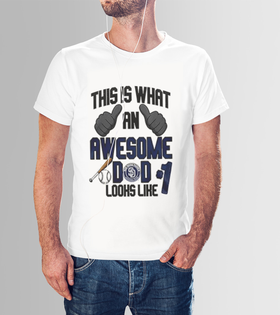 San Diego Padres Father Day This Is What An Awesome Dad Looks Like T-Shirt