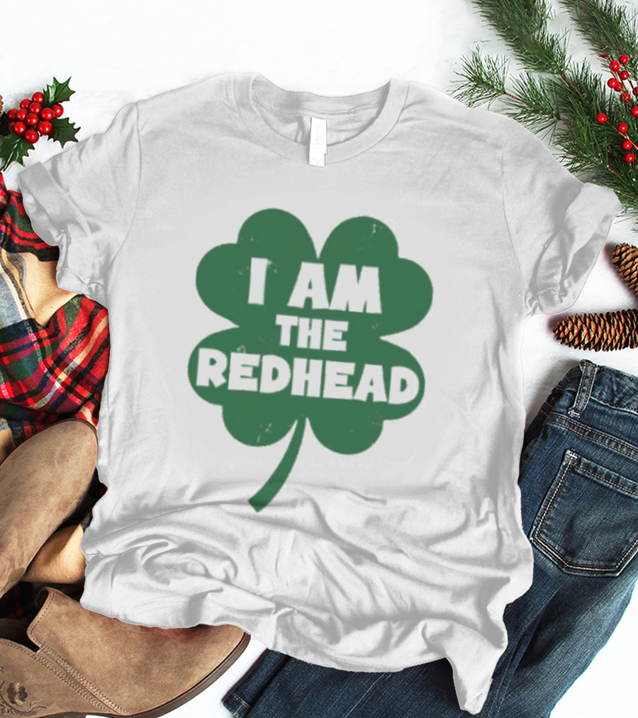 I Am The Redhead Shamrock Clover Icon For Irish Celebration T-Shirt
