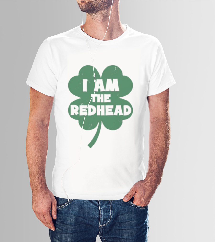 I Am The Redhead Shamrock Clover Icon For Irish Celebration T-Shirt