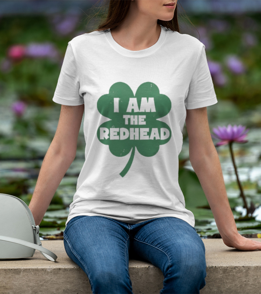 I Am The Redhead Shamrock Clover Icon For Irish Celebration T-Shirt