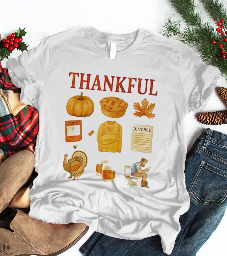 Thankful Pumpkin Turkey Pie Divorce Jackpot Sweater Toilet Autumn T-Shirt